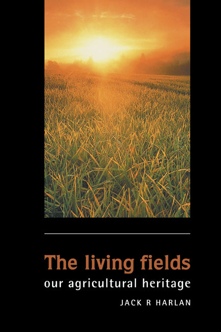 The Living Fields; Our Agricultural Heritage (Hardback) 9780521401128