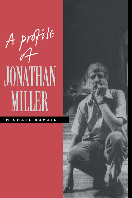 A Profile of Jonathan Miller (Hardback) 9780521401371