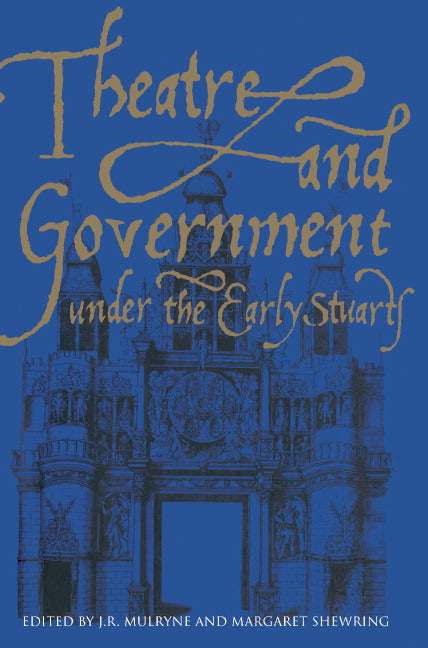 Theatre and Government under the Early Stuarts (Hardback) 9780521401593