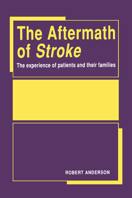 The Aftermath of Stroke; The Experience of Patients and their Families (Hardback) 9780521401968