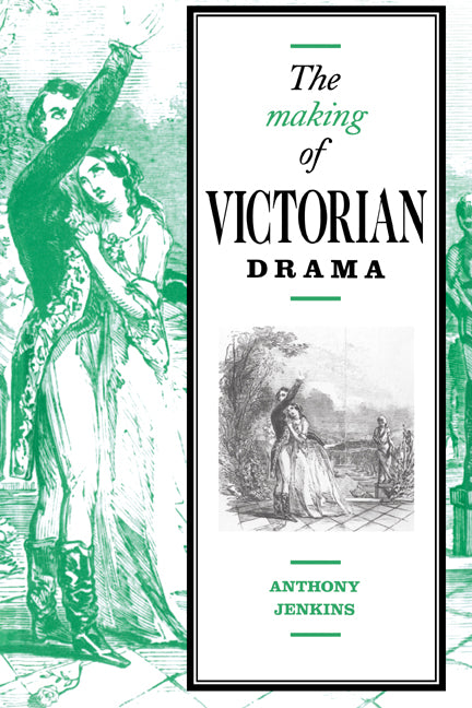 The Making of Victorian Drama (Hardback) 9780521402057