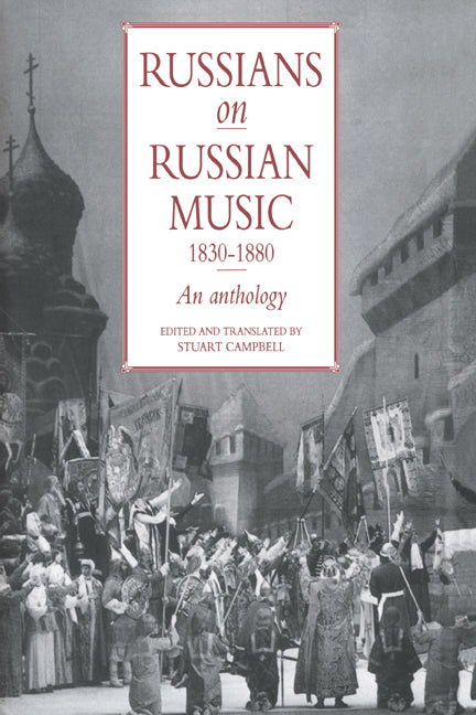 Russians on Russian Music, 1830–1880; An Anthology (Hardback) 9780521402675