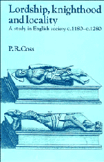 Lordship, Knighthood and Locality; A Study in English Society, c.1180–1280 (Hardback) 9780521402965