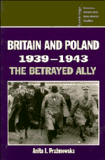 Britain and Poland 1939–1943; The Betrayed Ally (Hardback) 9780521403092