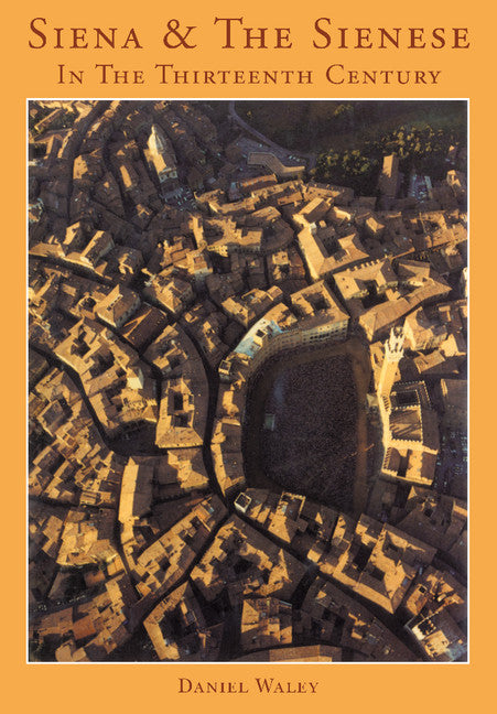 Siena and the Sienese in the Thirteenth Century (Hardback) 9780521403122