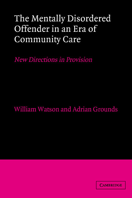 The Mentally Disordered Offender in an Era of Community Care; New Directions in Provision (Hardback) 9780521403429