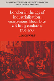 London in the Age of Industrialisation; Entrepreneurs, Labour Force and Living Conditions, 1700–1850 (Paperback) 9780521545679