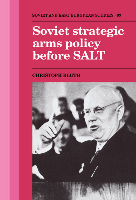 Soviet Strategic Arms Policy before SALT (Hardback) 9780521403726