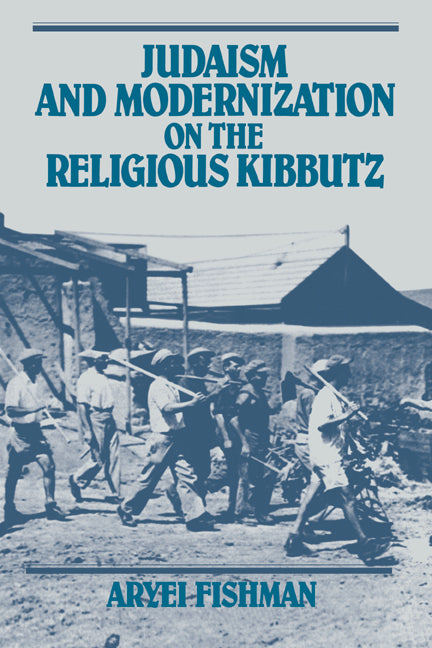 Judaism and Modernization on the Religious Kibbutz (Hardback) 9780521403887