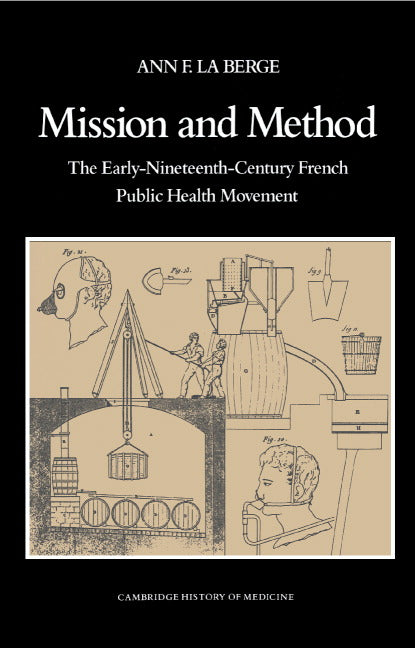 Mission and Method; The Early Nineteenth-Century French Public Health Movement (Hardback) 9780521404068