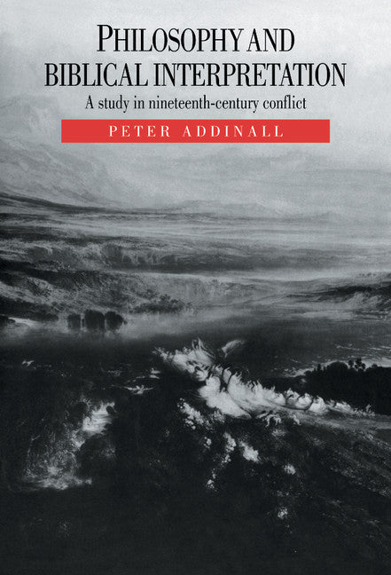 Philosophy and Biblical Interpretation; A Study in Nineteenth-Century Conflict (Hardback) 9780521404235