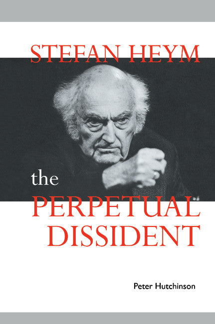 Stefan Heym; The Perpetual Dissident (Hardback) 9780521404389