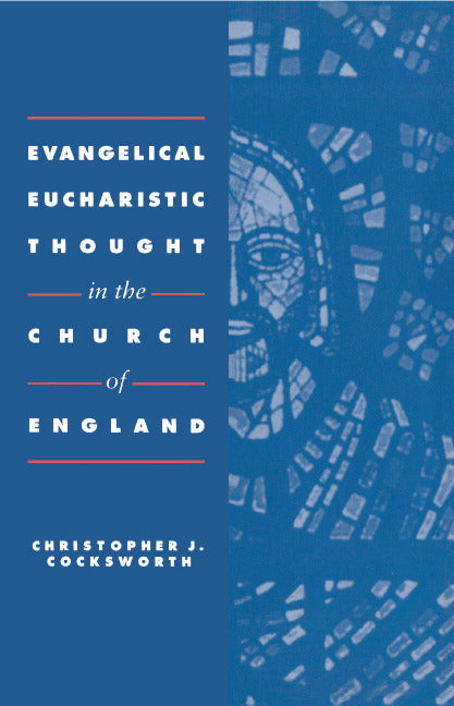 Evangelical Eucharistic Thought in the Church of England (Hardback) 9780521404419