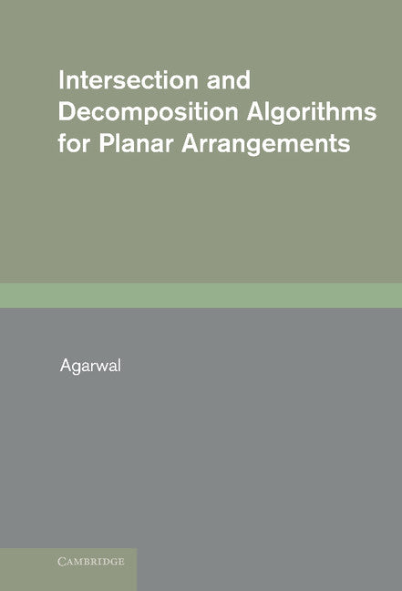 Intersection and Decomposition Algorithms for Planar Arrangements (Hardback) 9780521404464