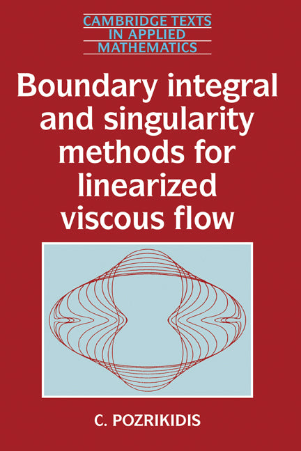 Boundary Integral and Singularity Methods for Linearized Viscous Flow (Hardback) 9780521405027