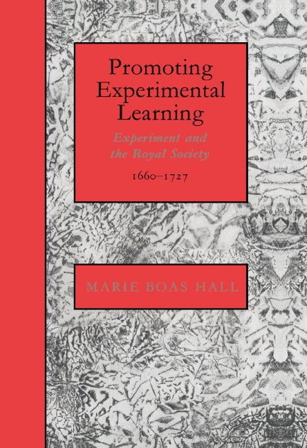 Promoting Experimental Learning; Experiment and the Royal Society, 1660–1727 (Hardback) 9780521405034