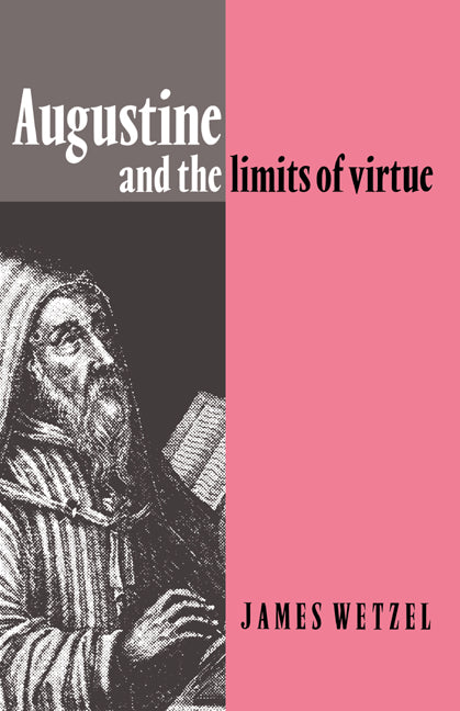 Augustine and the Limits of Virtue (Hardback) 9780521405416