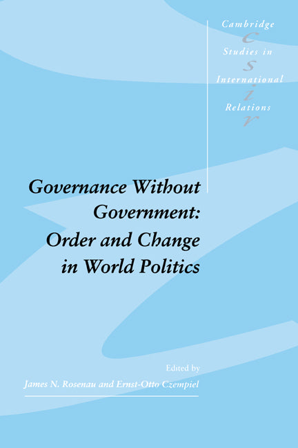 Governance without Government; Order and Change in World Politics (Paperback) 9780521405782