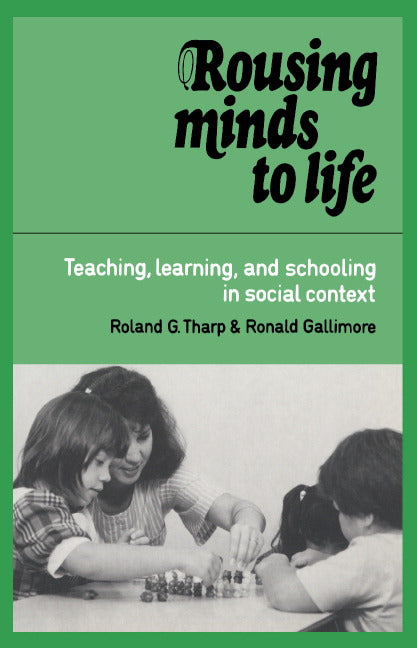 Rousing Minds to Life; Teaching, Learning, and Schooling in Social Context (Paperback) 9780521406031