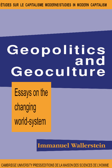 Geopolitics and Geoculture; Essays on the Changing World-System (Paperback) 9780521406048
