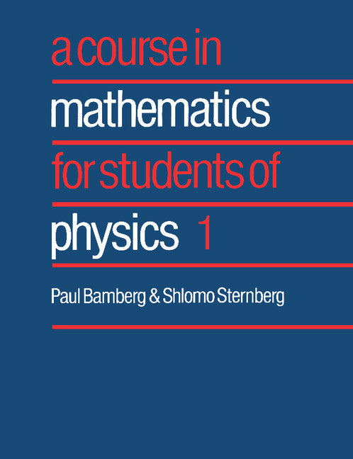 A Course in Mathematics for Students of Physics: Volume 1 (Paperback) 9780521406499