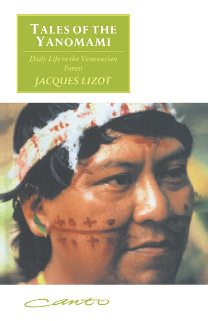 Tales of the Yanomami; Daily Life in the Venezuelan Forest (Paperback) 9780521406727