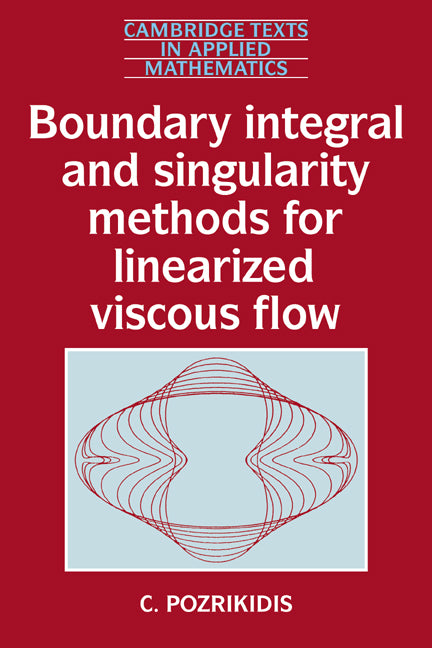 Boundary Integral and Singularity Methods for Linearized Viscous Flow (Paperback) 9780521406932