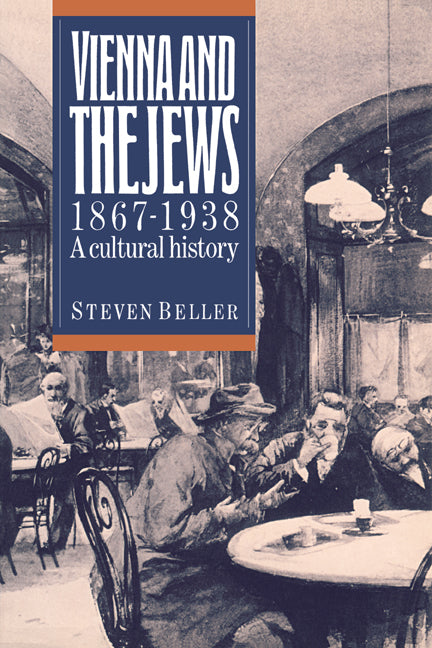 Vienna and the Jews, 1867–1938; A Cultural History (Paperback) 9780521407274