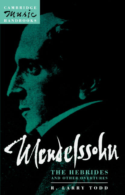 Mendelssohn: The Hebrides and Other Overtures (Paperback) 9780521407649