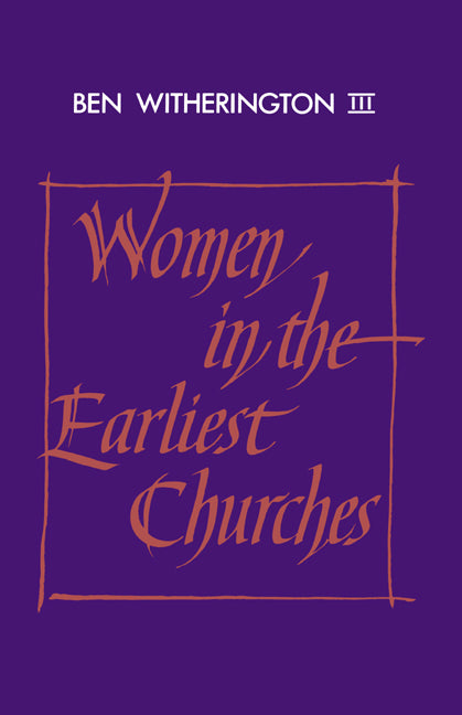 Women in the Earliest Churches (Paperback) 9780521407892