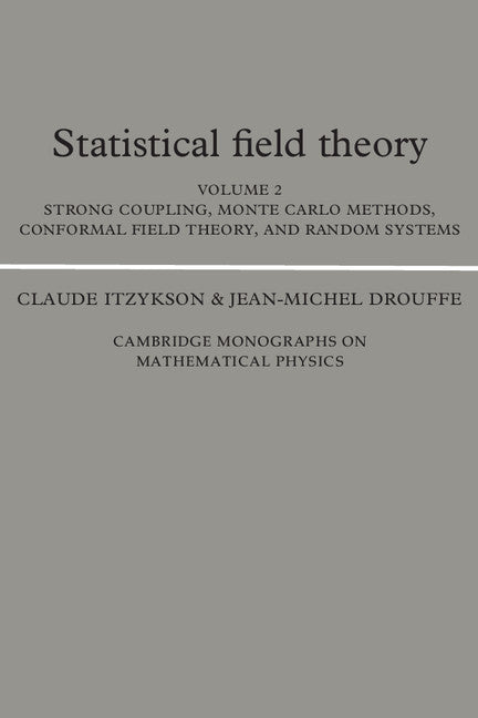 Statistical Field Theory: Volume 2, Strong Coupling, Monte Carlo Methods, Conformal Field Theory and Random Systems (Paperback) 9780521408066