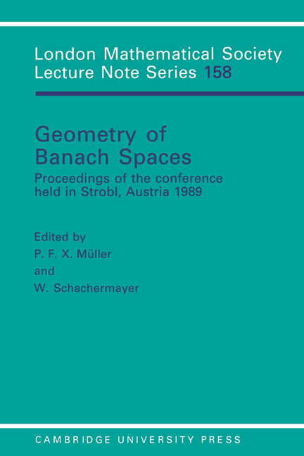 Geometry of Banach Spaces; Proceedings of the Conference Held in Strobl, Austria 1989 (Paperback) 9780521408509