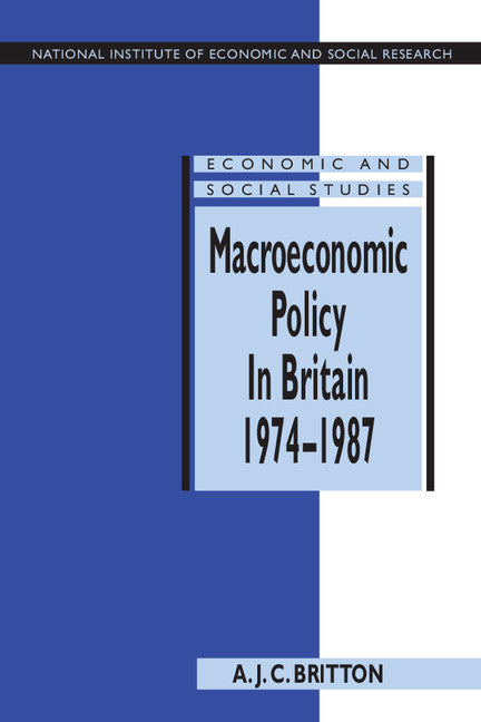 Macroeconomic Policy in Britain 1974–1987 (Hardback) 9780521410045