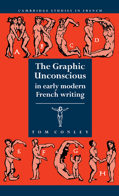 The Graphic Unconscious in Early Modern French Writing (Hardback) 9780521410311