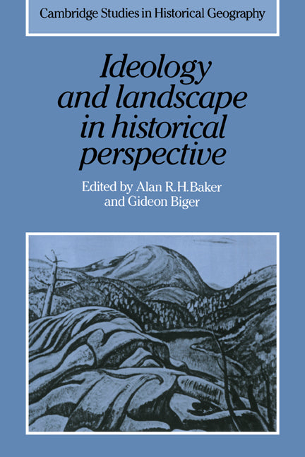 Ideology and Landscape in Historical Perspective; Essays on the Meanings of some Places in the Past (Hardback) 9780521410328