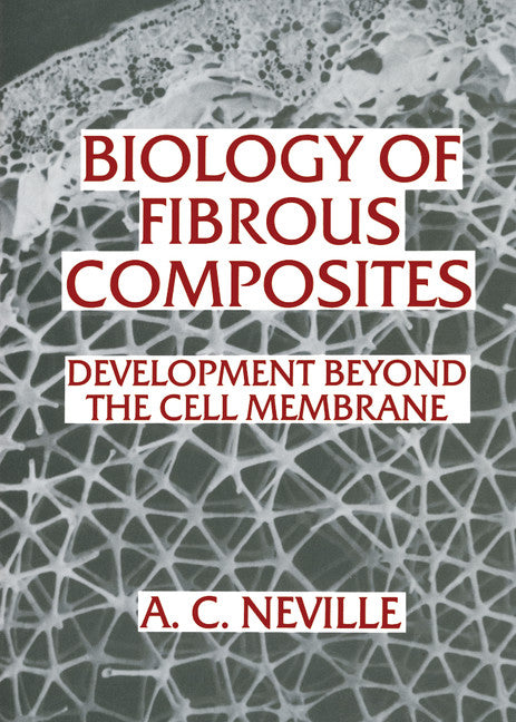 Biology of Fibrous Composites; Development beyond the Cell Membrane (Hardback) 9780521410519
