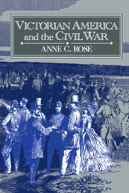 Victorian America and the Civil War (Hardback) 9780521410816