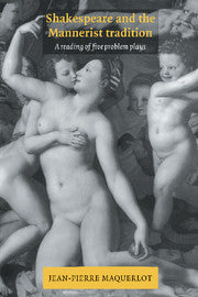 Shakespeare and the Mannerist Tradition; A Reading of Five Problem Plays (Paperback / softback) 9780521023719