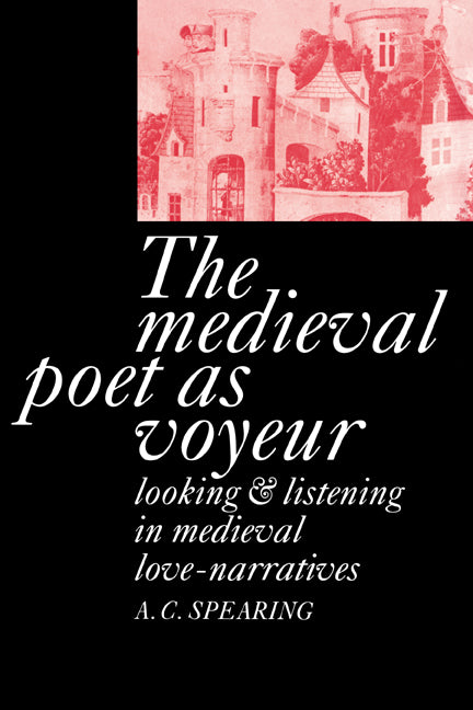 The Medieval Poet as Voyeur (Hardback) 9780521410946