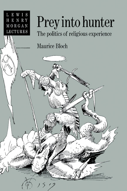 Prey into Hunter; The Politics of Religious Experience (Hardback) 9780521411547