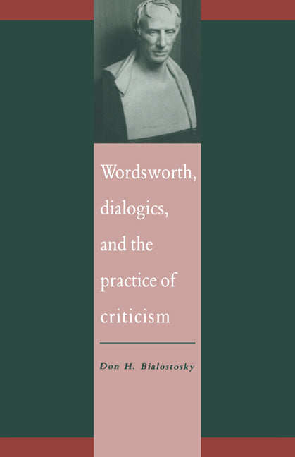 Wordsworth, Dialogics and the Practice of Criticism (Hardback) 9780521412490