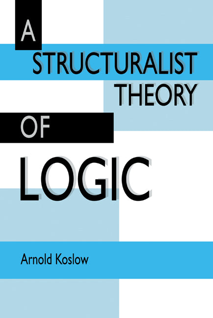 A Structuralist Theory of Logic (Hardback) 9780521412674