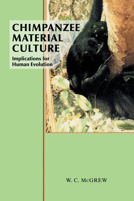 Chimpanzee Material Culture; Implications for Human Evolution (Hardback) 9780521413039