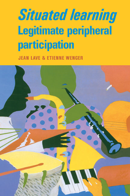 Situated Learning; Legitimate Peripheral Participation (Hardback) 9780521413084
