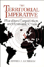 The Territorial Imperative; Pluralism, Corporatism and Economic Crisis (Hardback) 9780521413787