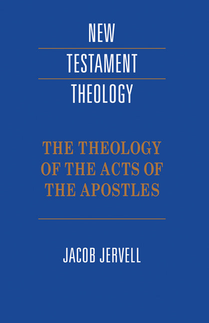 The Theology of the Acts of the Apostles (Hardback) 9780521413855