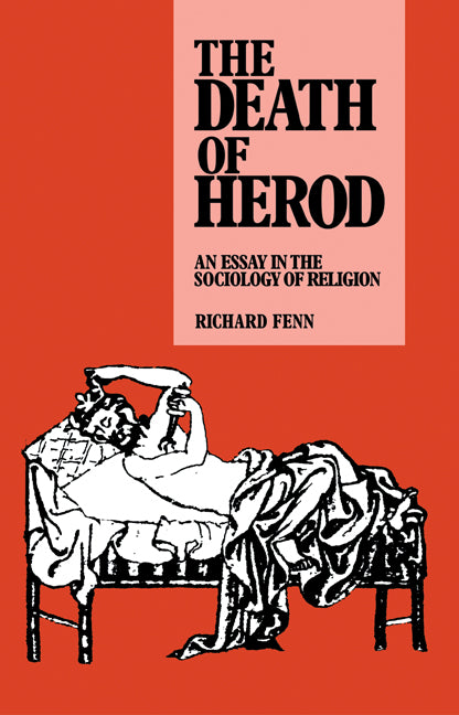 The Death of Herod; An Essay in the Sociology of Religion (Hardback) 9780521414821