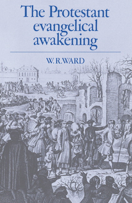 The Protestant Evangelical Awakening (Hardback) 9780521414913