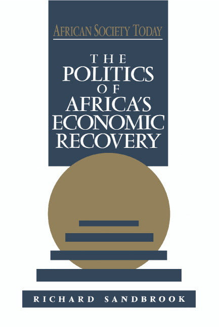 The Politics of Africa's Economic Recovery (Hardback) 9780521415439