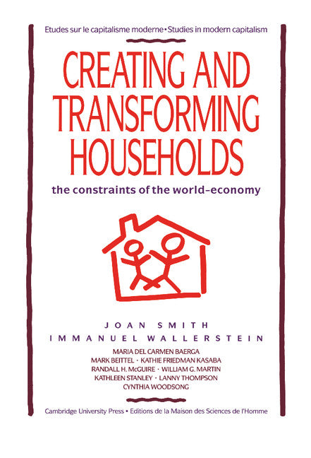 Creating and Transforming Households; The Constraints of the World-Economy (Hardback) 9780521415521